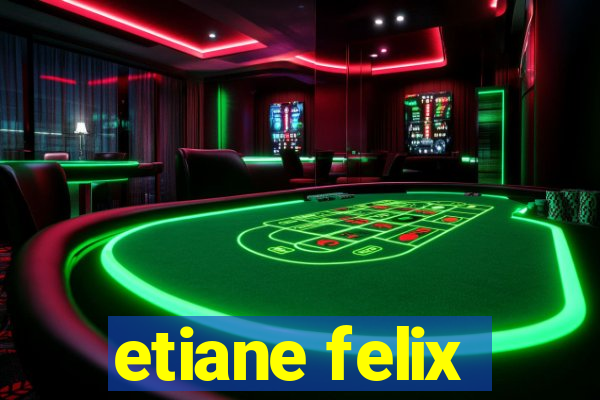 etiane felix